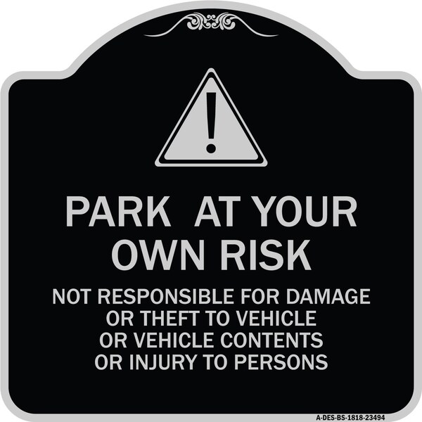 Park at Your Own Risk Not Responsible for Damage or Theft to Vehicles or Vehicle Cont, BS-1818-23494